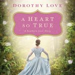 A heart so true: a Southern love story cover image cdn