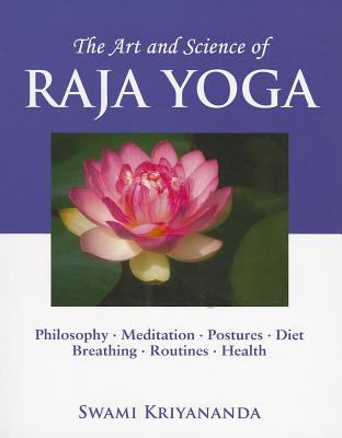 The art and science of Raja Yoga : fourteen steps to higher awareness : based on the teachings of Paramhansa Yogananda cover image