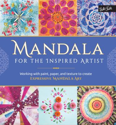 Mandala for the inspired artist : working with paint, paper, and texture to create expressive mandala art cover image
