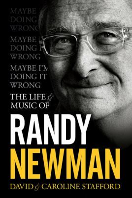 Maybe I'm doing it wrong : the life & music of Randy Newman  cover image cdn
