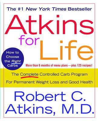 Atkins for life : the complete controlled carb program for permanent weight loss and good health cover image