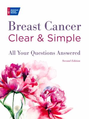 Breast cancer clear & simple : all your questions answered cover image