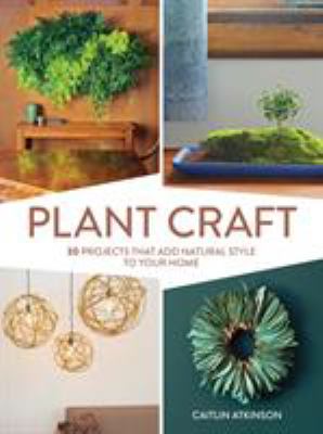 Plant craft : 30 projects that add natural style to your home  cover image cdn
