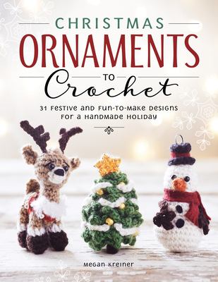 Christmas ornaments to crochet : 31 festive and fun-to-make designs for a handmade holiday cover image