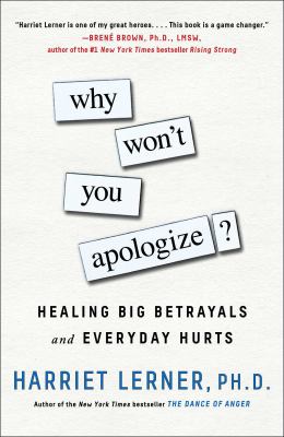 Why won't you apologize? : healing big betrayals and everyday hurts cover image