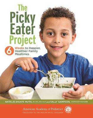 The picky eater project : 6 weeks to happier, healthier family mealtimes  cover image cdn