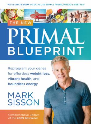 The new primal blueprint : reprogram your genes for effortless weight loss, vibrant health, and boundless energy cover image