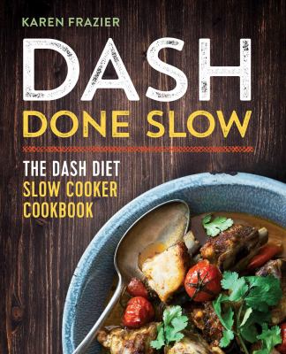 DASH done slow : the DASH diet slow cooker cookbook cover image