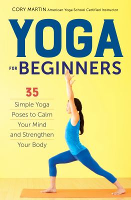 Yoga for beginners : 35 simple yoga poses to calm your mind and strengthen your body cover image