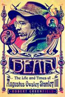 Bear : the life and times of Augustus Owsley Stanley III cover image