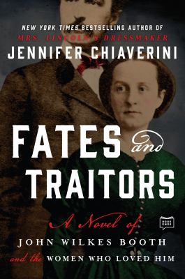 Fates and traitors a novel of John Wilkes Booth cover image