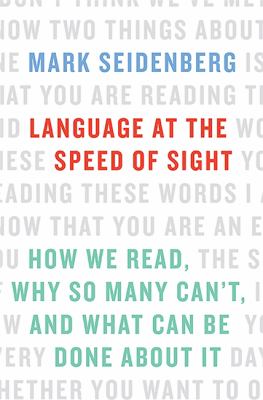 Language at the speed of sight : how we read, why so many can't, and what can be done about it cover image