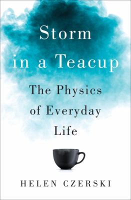 Storm in a teacup : the physics of everyday life cover image
