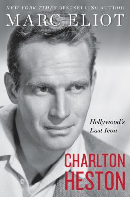 Charlton Heston : Hollywood's last icon cover image