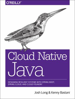 Cloud native Java : designing resilient systems with Spring Boot, Spring Cloud, and Cloud Foundry  cover image cdn