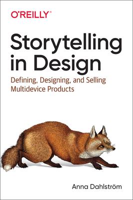Storytelling in design : defining, designing, and selling multidevice products cover image