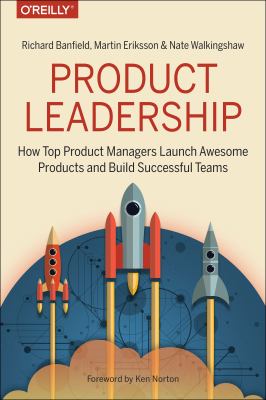 Product leadership : how top product managers launch awesome products and build successful teams  cover image cdn