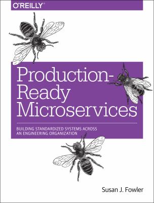 Production-ready Microservices : building standardized systems across an engineering organization cover image