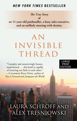 An invisible thread the true story of an 11-year-old panhandler, a busy sales executive, and an unlikely meeting with destiny cover image