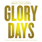 Glory days: living your promised land life now cover image cdn