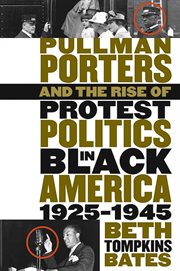 Pullman porters and the rise of protest politics in Black America, 1925-1945 cover image cdn
