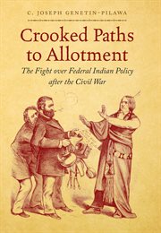Crooked paths to allotment: the fight over federal Indian policy after the Civil war cover image cdn