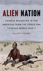 Alien nation: Chinese migration in the Americas from the coolie era through World War II cover image cdn