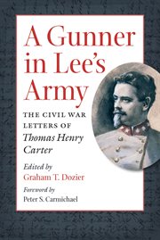 A gunner in Lee's army: the Civil War letters of Thomas Henry Carter cover image cdn