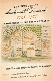The memoir of lieutenant dumont, 1715–%x;1747. A Sojourner In The French Atlantic cover image cdn