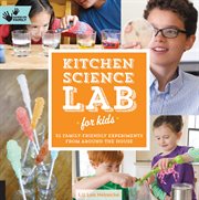 Kitchen science lab for kids: 52 family-friendly experiments from around the house cover image cdn