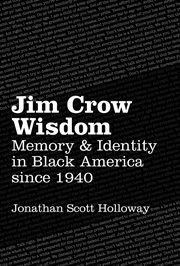 Jim Crow Wisdom: Memory and Identity in Black America since 1940 cover image cdn