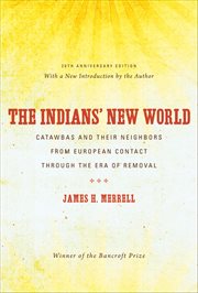 The Indians' new world: Catawbas and their neighbors from European contact through the era of removal cover image cdn