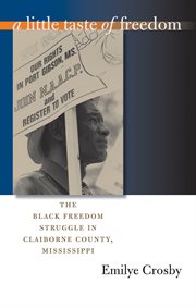 A little taste of freedom: the Black freedom struggle in Claiborne County, Mississippi cover image cdn