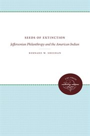 Seeds of extinction: Jeffersonian philanthropy and the American Indian cover image cdn