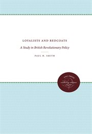 Loyalists and redcoats: a study in British revolutionary policy cover image cdn