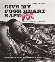 Give my poor heart ease: voices of the Mississippi blues cover image cdn