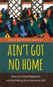Ain't got no home: America's great migrations and the making of an interracial left cover image cdn