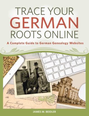 Trace your German roots online : a complete guide to German genealogy websites cover image