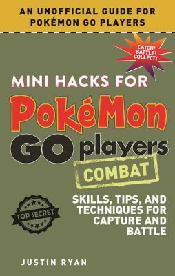 Mini hacks for Pokémon go players. Combat : skills, tips, and techniques for capture and battle  cover image cdn