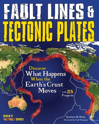 Fault lines & tectonic plates : discover what happens when the earth's crust moves : with 25 projects cover image