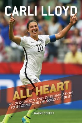 All heart : my dedication and determination to become one of soccer's best cover image