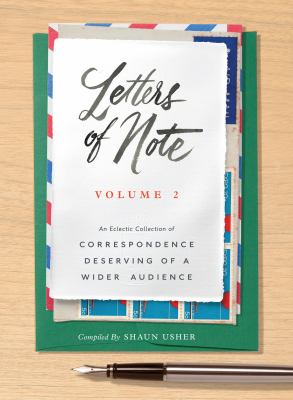 Letters of note. Volume 2 : an eclectic collection of correspondence deserving of a wider audience cover image