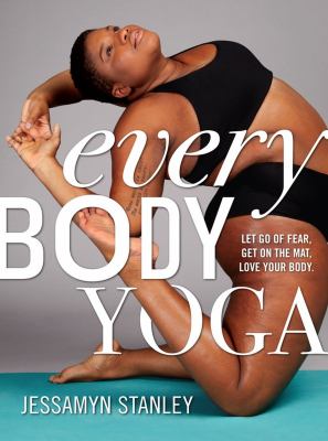 Every body yoga : let go of fear, get on the mat, love your body  cover image cdn