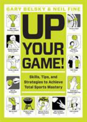 Up your game : skills, tips, and strategies to achieve total sports mastery cover image