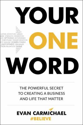 Your one word : the powerful secret to creating a business and life that matter cover image