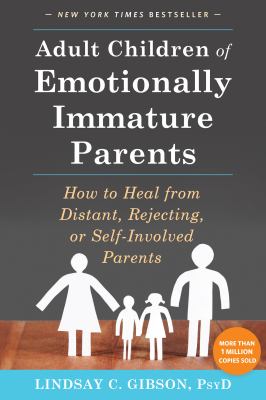 Adult children of emotionally immature parents : how to heal from distant, rejecting, or self-involved parents  cover image cdn