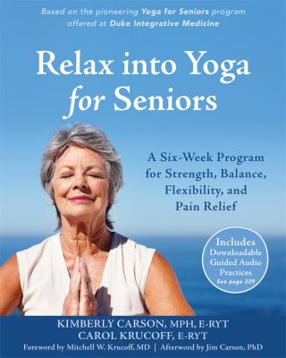 Relax into yoga for seniors : a six-week program for strength, balance, flexibility, and pain relief  cover image cdn