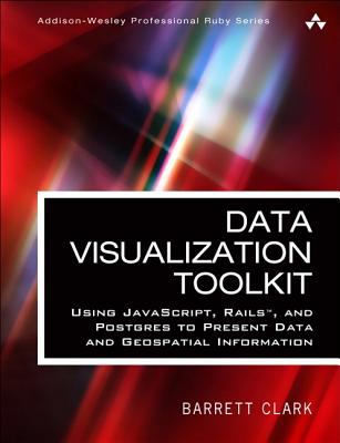 Data visualization toolkit : using JavaScript, Rails, and Postgres to present data and geospatial information cover image