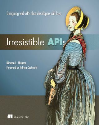 Irresistible APIs : designing web APIs that developers will love cover image