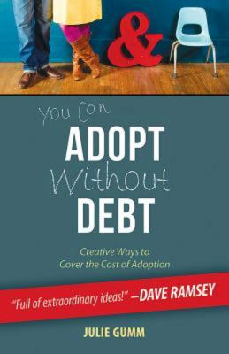 You can adopt without debt : creative ways to cover the cost of adoption cover image